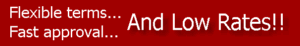 Flexible Terms, Fast Approval, and Low Rates